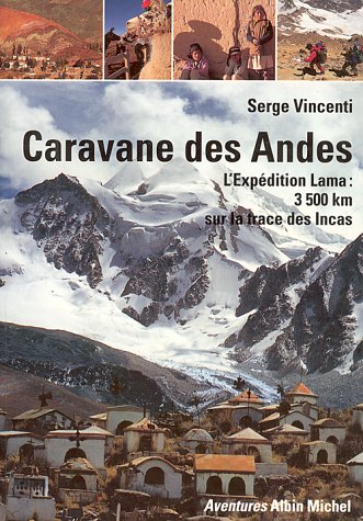 Beispielbild fr Caravane Des Andes : L'expdition Lama, 3500 Km  Pied  Travers La Cordillire zum Verkauf von RECYCLIVRE