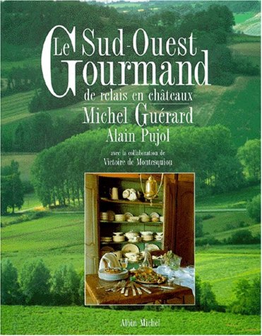 Stock image for LE SUD OUEST GOURMAND. DE RELAIS EN CHATEAUX GURARD, MICHEL AND PUJOL, JEAN-LOUIS for sale by Gertrudis Gimnez Lpez