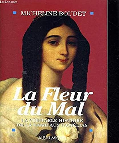 9782226063397: La fleur du mal: La vritable histoire de la Dame aux camlias