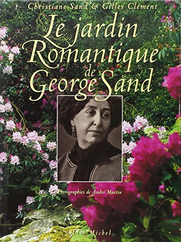 Beispielbild fr Le Jardin romantique de George Sand zum Verkauf von Gallix
