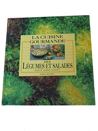 Stock image for La Cuisine gourmande des lgumes et salades for sale by Ammareal