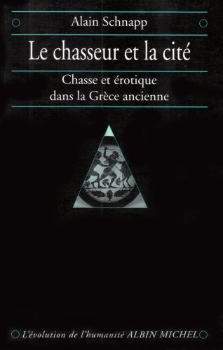 Beispielbild fr Le Chasseur et la cit: Chasse et rotique dans la Grce ancienne zum Verkauf von Gallix