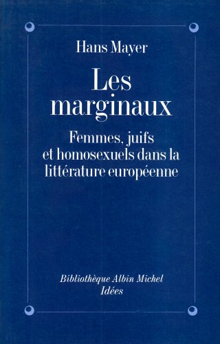 Beispielbild fr Les marginaux : femmes, Juifs et homosexuels dans la littrature europenne. Bibliothque Albin Michel, Ides. zum Verkauf von AUSONE