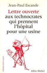 Beispielbild fr Lettre ouverte aux technocrates qui prennent l'hpital pour une usine zum Verkauf von Librairie Th  la page