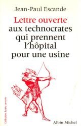 Stock image for Lettre ouverte aux technocrates qui prennent l'hpital pour une usine for sale by Librairie Th  la page