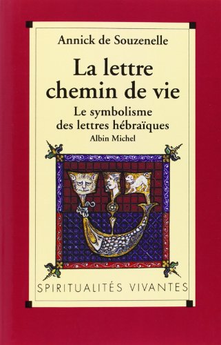 Beispielbild fr La Lettre, chemin de vie : Le symbolisme des lettres hbraques zum Verkauf von medimops