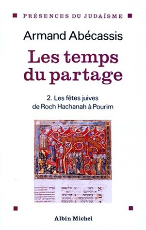 Stock image for Les temps du partage, tome 2 : Les Ftes juives de Roch Hachan  Pourim for sale by Ammareal