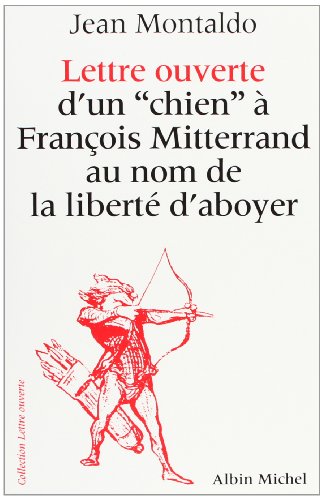 Imagen de archivo de Lettre ouverte d'un "chien"  Franois Mitterrand au nom de la libert d'aboyer - Coll. "Lettre ouverte" a la venta por Hairion Thibault