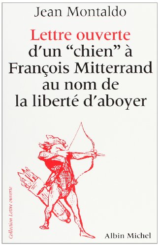 Lettre ouverte d'un "chien" à François Mitterrand au nom de la liberté d'aboyer - Coll. "Lettre o...