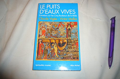 Beispielbild fr Le Puits d'eaux vives : entretiens sur les cinq rouleaux de la Bible zum Verkauf von LeLivreVert
