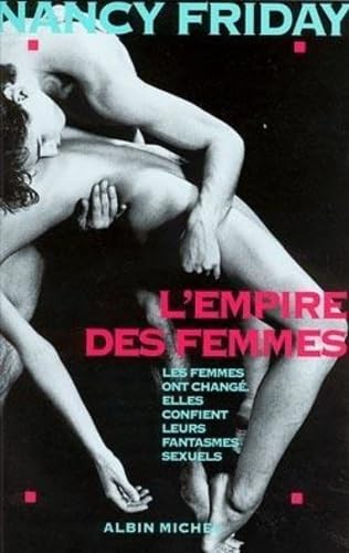 Imagen de archivo de L'Empire des femmes : Les femmes ont chang , elles confient leurs fantasmes sexuels a la venta por Better World Books