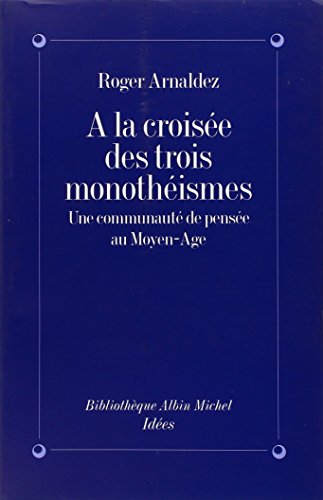 Imagen de archivo de A la crois e des trois monoth ismes : Une communaut de pens e au Moyen Age a la venta por Librairie Theatrum Mundi