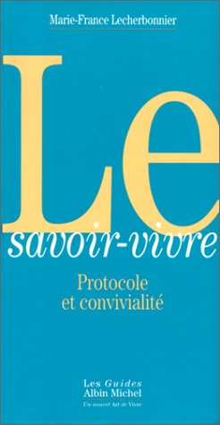 Stock image for Le Savoir-vivre : protocole et convivialit for sale by Ammareal