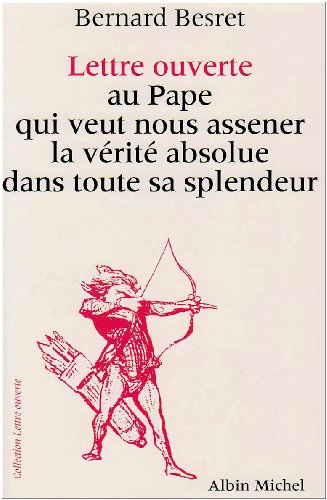 Beispielbild fr Lettre Ouverte au Pape qui Veut nous Ass ner la V rit Absolue dans toute sa Splendeur zum Verkauf von WorldofBooks