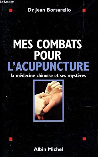 Stock image for Mes Combats Pour L'acupuncture : La Mdecine Chinoise Et Ses Mystres for sale by RECYCLIVRE