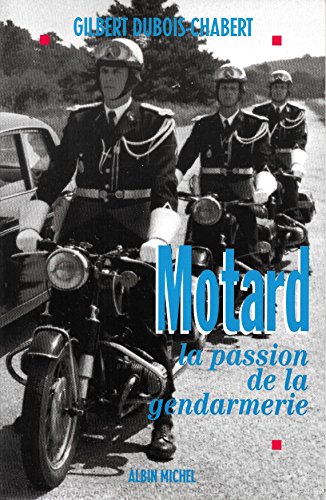 Beispielbild fr Motard la passion de la gendarmerie zum Verkauf von medimops