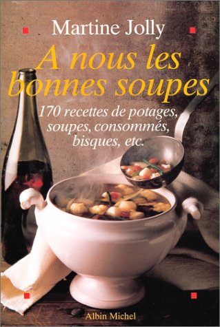 Imagen de archivo de A Nous Les Bonnes Soupes a la venta por Library House Internet Sales