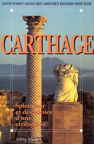 Beispielbild fr Carthage: Splendeur de D cadence d'une Civilisation Soren, David; Ben Abed Ben Khader, A cha and Slim, Hedi zum Verkauf von LIVREAUTRESORSAS