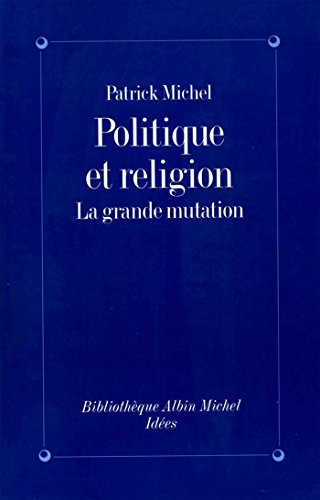 Beispielbild fr Politique et Religion : La Grande Mutation zum Verkauf von medimops