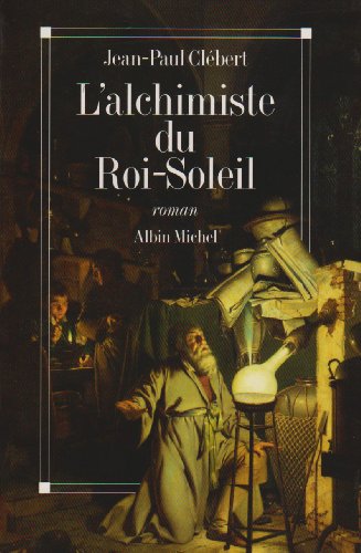 Beispielbild fr L'alchimiste du Roi-Soleil zum Verkauf von A TOUT LIVRE