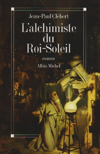Imagen de archivo de L'alchimiste du Roi-Soleil a la venta por A TOUT LIVRE