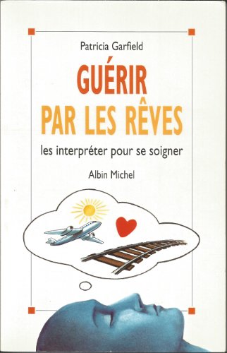 Stock image for Gurir par les rves : Les interprter pour se soigner for sale by Ammareal