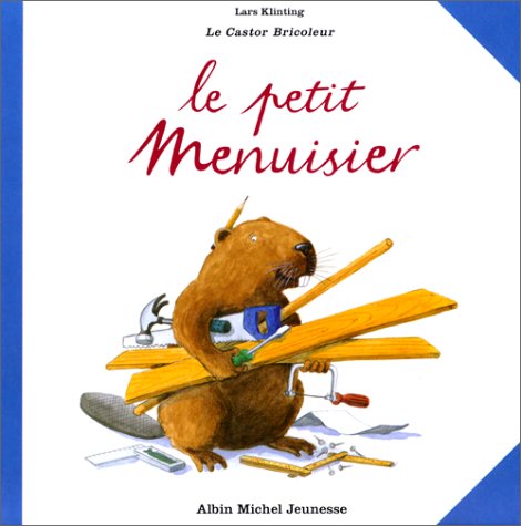Imagen de archivo de Le Petit Menuisier - Le Castor bricoleur a la venta por Ammareal