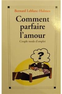 Beispielbild fr Comment parfaire l'amour zum Verkauf von A TOUT LIVRE