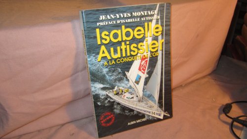 Beispielbild fr ISABELLE AUTISSIER . A LA CONQUETE DE L'OR zum Verkauf von Librairie Th  la page