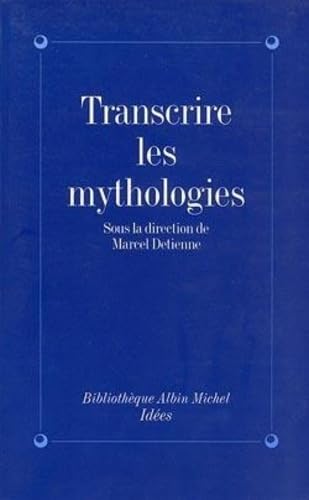 9782226075109: Transcrire les mythologies: Tradition, criture, historicit, [colloque de Taormina, 10-12 septembre 1992