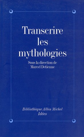 9782226075109: Transcrire les mythologies: Tradition, criture, historicit