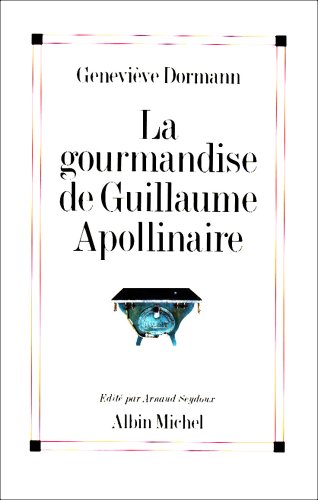 Stock image for La Gourmandise de Guillaume Apollinaire for sale by Frederic Delbos