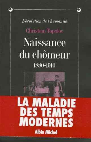 9782226075468: Naissance du chmeur: 1880-1910: 6031439 (Collections Histoire)