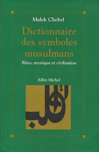 Stock image for Dictionnaire des symboles musulmans; rites, mystique et civilisation. Collection : Albin Michel, Spiritualit. for sale by AUSONE