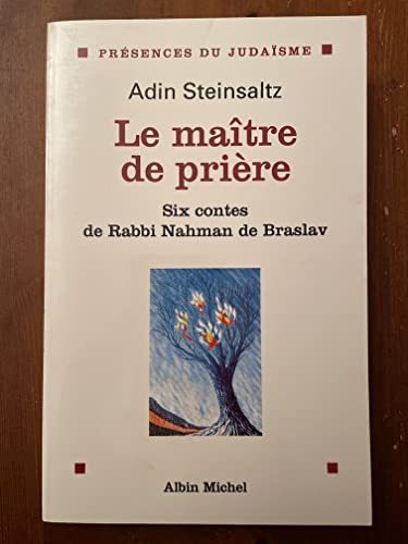 Le MaÃ®tre de priÃ¨re: Six contes de rabbi Nahman de Braslav (PrÃ©sence du judaÃ¯sme) (9782226075543) by Steinsaltz, Adin; Aslanof, Cyril