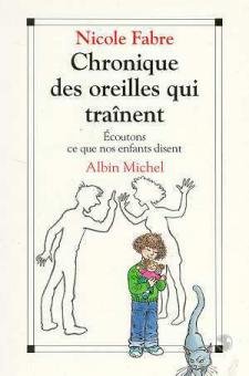 Beispielbild fr Chronique des oreilles qui tranent : coutons ce que nos enfants disent zum Verkauf von Ammareal