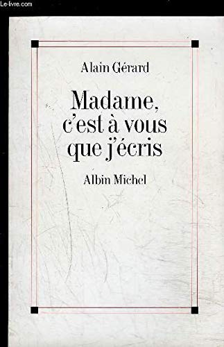 Madame, c'est aÌ€ vous que j'eÌcris (French Edition) (9782226075925) by GeÌrard, Alain