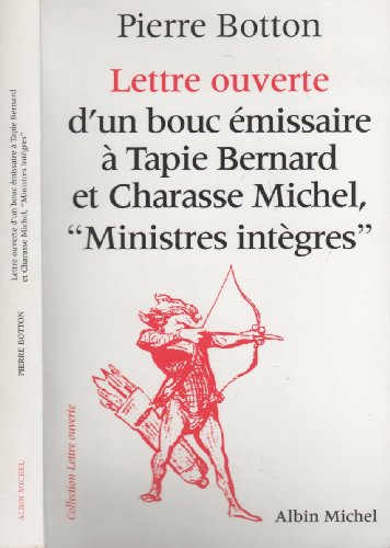 Lettre ouverte d'un bouc émissaire à Tapie Bernard et Charasse Michel "ministres intègres"