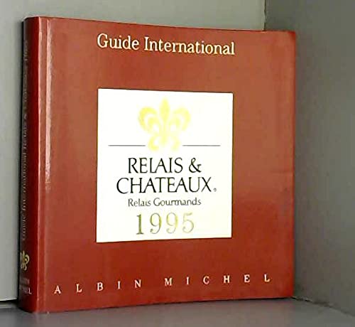 Guide international des relais et chÃ¢teaux 1995 -Relais gourmands (9782226076335) by Unknown Author