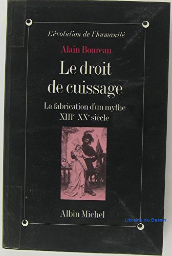 Beispielbild fr Le Droit de cuissage : La Fabrication d'un mythe, XIIIe-XXe sicle zum Verkauf von medimops