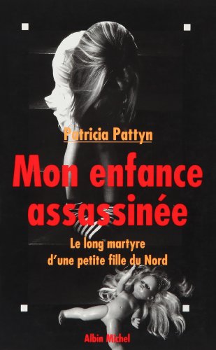 9782226076694: Mon enfance assassine: Le long martyre d'une petite fille du Nord