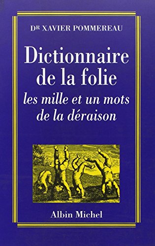 Beispielbild fr Dictionnaire de la folie : Les Mille et un mots de la draison zum Verkauf von Ammareal