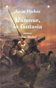 9782226077486: L'amour, la fantasia: 6032 (Romans, Nouvelles, Recits (Domaine Francais))