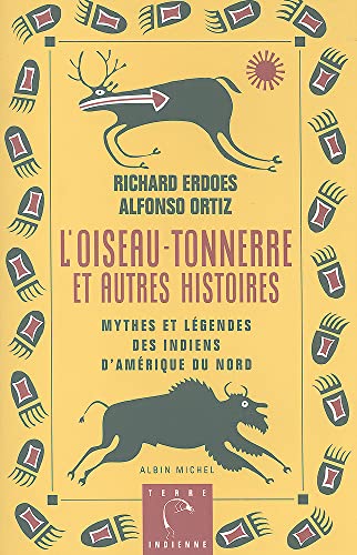 Beispielbild fr L'oiseau-tonnerre et autres histoires : mythes et lgendes des indiens d'Amrique du Nord zum Verkauf von Culture Bis