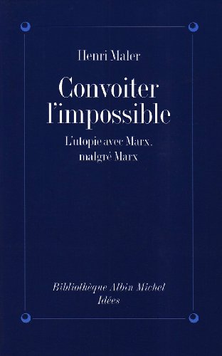 Beispielbild fr Convoiter l'impossible : L'Utopie avec Marx, malgr Marx. zum Verkauf von Librairie Vignes Online