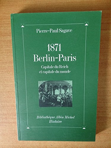 Beispielbild fr 1871, Berlin-Paris : Capitale du Reich et capitale du monde zum Verkauf von medimops