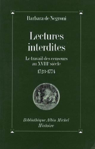 Beispielbild fr Lectures interdites : Le Travail des censeurs au XVIIIme sicle, 1723-1774 zum Verkauf von Ammareal