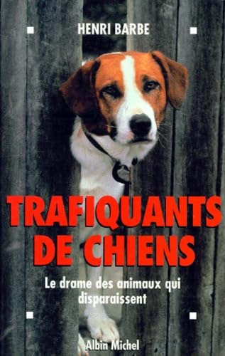 Stock image for TRAFIQUANTS DE CHIENS. Le drame des animaux qui disparaissent for sale by Ammareal