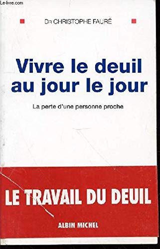 9782226079299: Vivre le deuil au jour le jour: La perte d'une personne proche