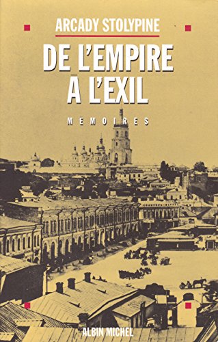 Beispielbild fr De l'Empire  l'Exil avant et apr s 1917 Stolypine, Arcady and Stolypine, Dimitri zum Verkauf von LIVREAUTRESORSAS